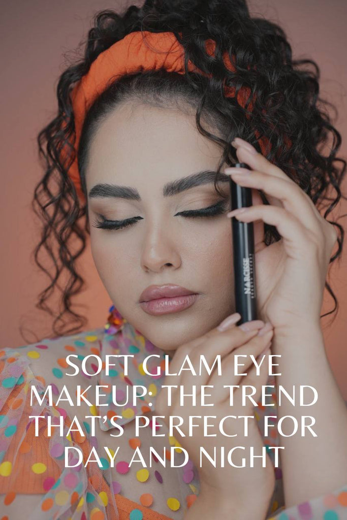 Soft Glam Eye Makeup: The Trend That’s Perfect for Day and Night